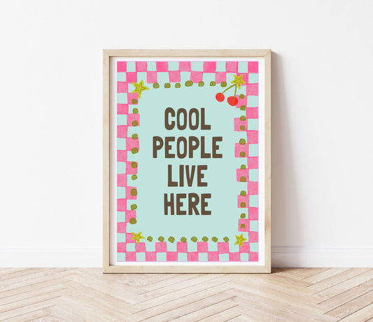 Cool people live here print