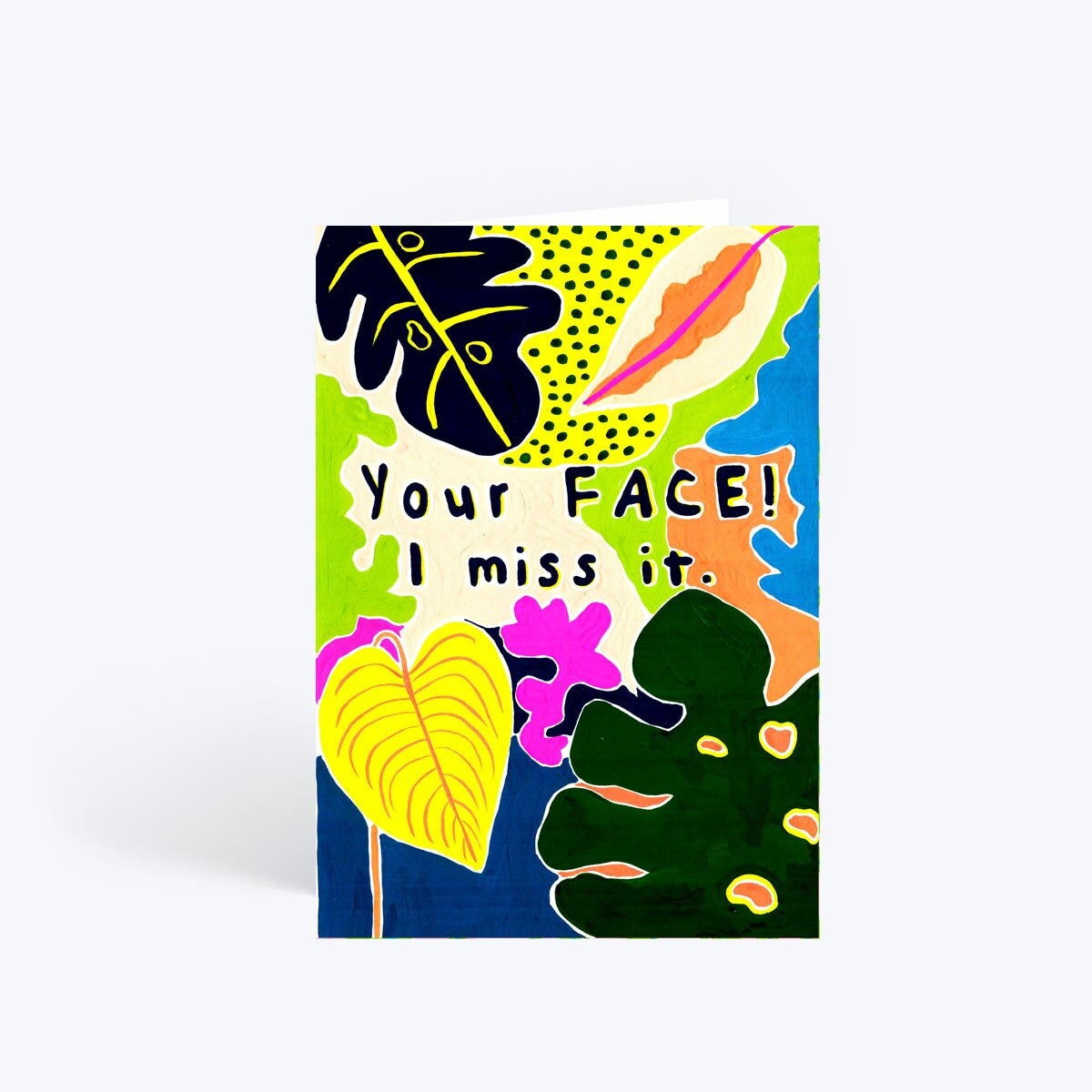 Your face, I miss it card